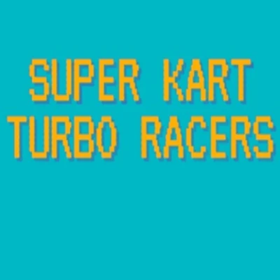 Super Kart Turbo Racers online and free